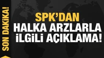 Son dakika...SPK'dan halka arzlarla ilgili açıklama