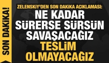 Son dakika...Zelenskiy: Ne kadar sürerse sürsün savaşacağız!