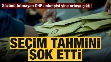 Sözünü tutmayan CHP anketçisi yine ortaya çıktı! Seçim tahmini şok etti