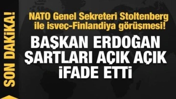 Stoltenberg ile İsveç-Finlandiya görüşmesi! Başkan Erdoğan şartları açık açık ifade etti