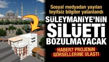 'Süleymaniye'nin silüetini bozacak bina' iddiasına proje görselleriyle yalanlama