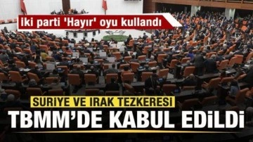 Suriye ve Irak tezkeresi TBMM'de kabul edildi! İki parti 'Hayır' oyu kullandı