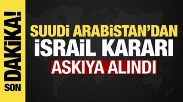 Suudi Arabistan'dan İsrail kararı: Normalleşme askıya alındı