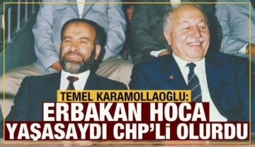 Temel Karamollaoğlu: Erbakan yaşasaydı CHP ile olurdu