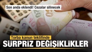 Torba kanun teklifinde sürpriz değişiklikler! Cezalar silinecek