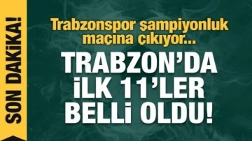 Trabzonspor şampiyonluk için sahada! İlk 11'ler...