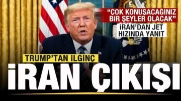 Trump'tan son dakika İran açıklaması: Çok yakında bir şeyler olacak...