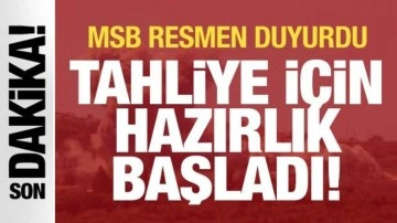 Türkiye hazır: MSB'den son dakika tahliye açıklaması!