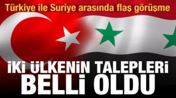 Türkiye ile Suriye arasında flaş görüşme: İki ülkenin talepleri kısmen belli oldu