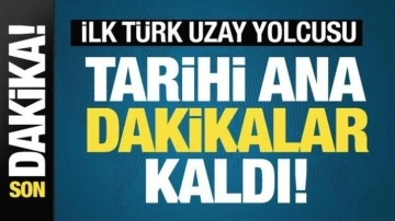 Türkiye'nin ilk astronotu Gezeravcı uzay yolculuğuna çıkıyor! Ülkemiz için tarihi an