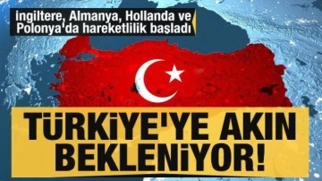 Türkiye'ye akın bekleniyor: İngiltere, Almanya, Hollanda ve Polonya'da hareketlilik başlad