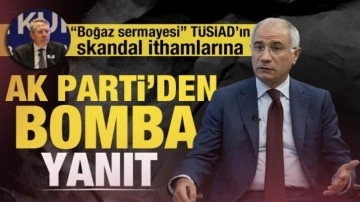 TÜSİAD'ın ağır ithamlarına AK Parti'den bomba cevap