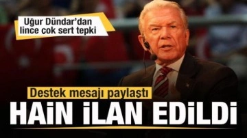 Uğur Dündar destek mesajı paylaştı! Hain ilan edildi! Lince çok sert tepki