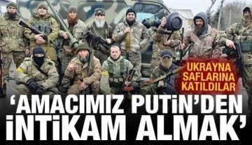 Ukrayna saflarına katıldılar: Amacımız Putin ve Rusya'dan intikam almak