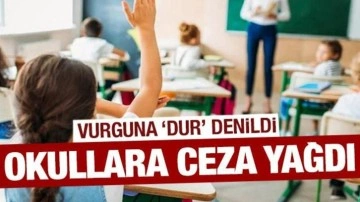 Vurguna 'dur' denildi! 400 okula ceza yağdı