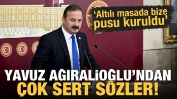 Yavuz Ağıralioğlu'ndan sert sözler: Masada bize pusu kuruldu