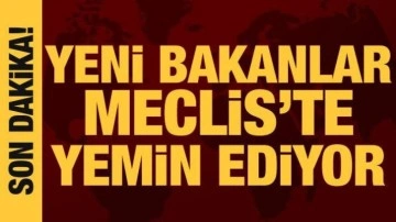 Yeni bakanlar Meclis'te yemin ediyor