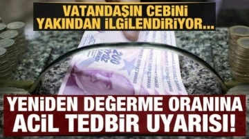 Yeniden değerleme oranına 'acil tedbir' uyarısı