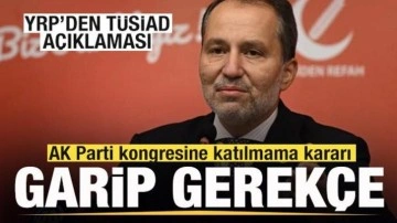 Yeniden Refah'tan TÜSİAD açıklaması! AK Parti kongresine katılmama kararı! Garip gerekçe