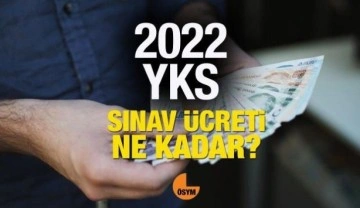 YKS sınav ücreti! 2022 AYT, TYT ve YDT başvuru (sınav) ücretleri ne kadar zamlandı?