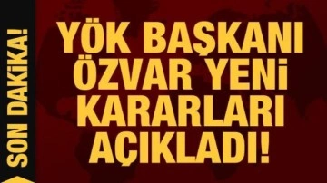 YÖK Başkanı Özvar: Afetten etkilenen öğrenci sayısı çok yüksek!