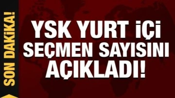 YSK Başkanı Yener, yurt içi seçmen sayısını açıkladı!