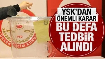 YSK'dan önemli karar: Bu sefer tedbir alındı!