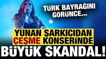 Yunan şarkıcıdan Çeşme konserinde büyük skandal: Türk bayrağını görünce...